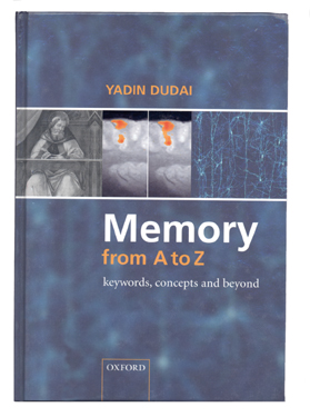Memory from A to Z, Prof. Yadin Dudai, Oxford University Press, 331 pp.